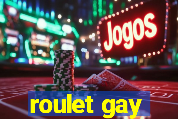 roulet gay